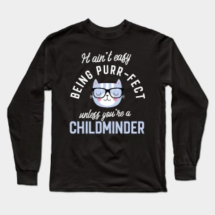 Childminder Cat Lover Gifts - It ain't easy being Purr Fect Long Sleeve T-Shirt